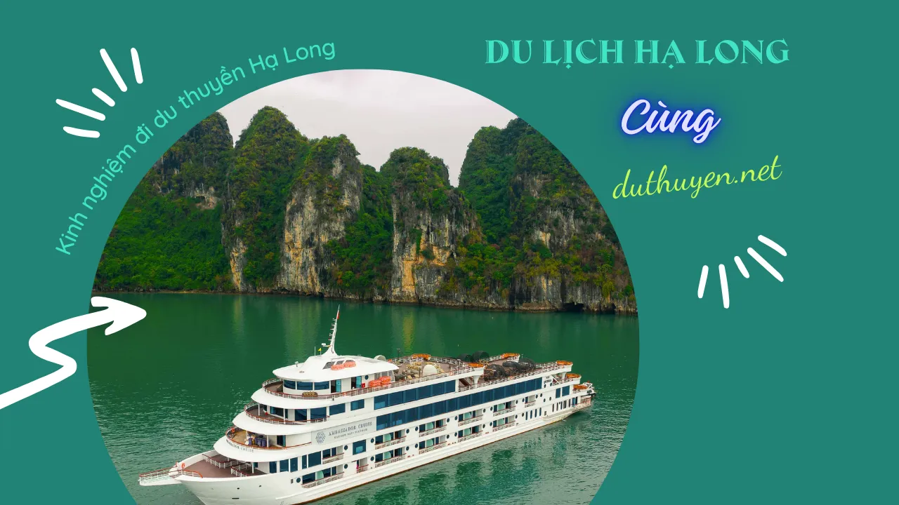 Trọn Bộ Bí Kíp: Kinh Nghiệm Đi Du Thuyền Hạ Long “Đáng Đồng Tiền Bát Gạo”